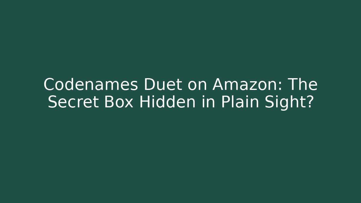 Codenames Duet on Amazon: The Secret Box Hidden in Plain Sight?