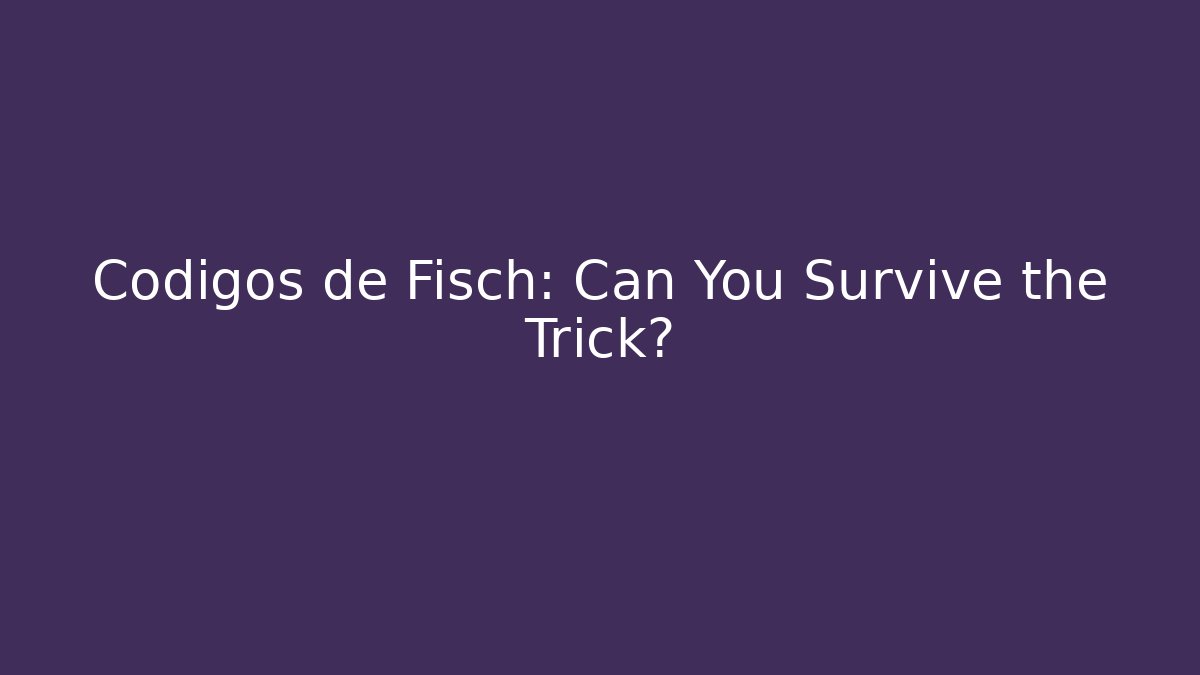 Codigos de Fisch: Can You Survive the Trick?