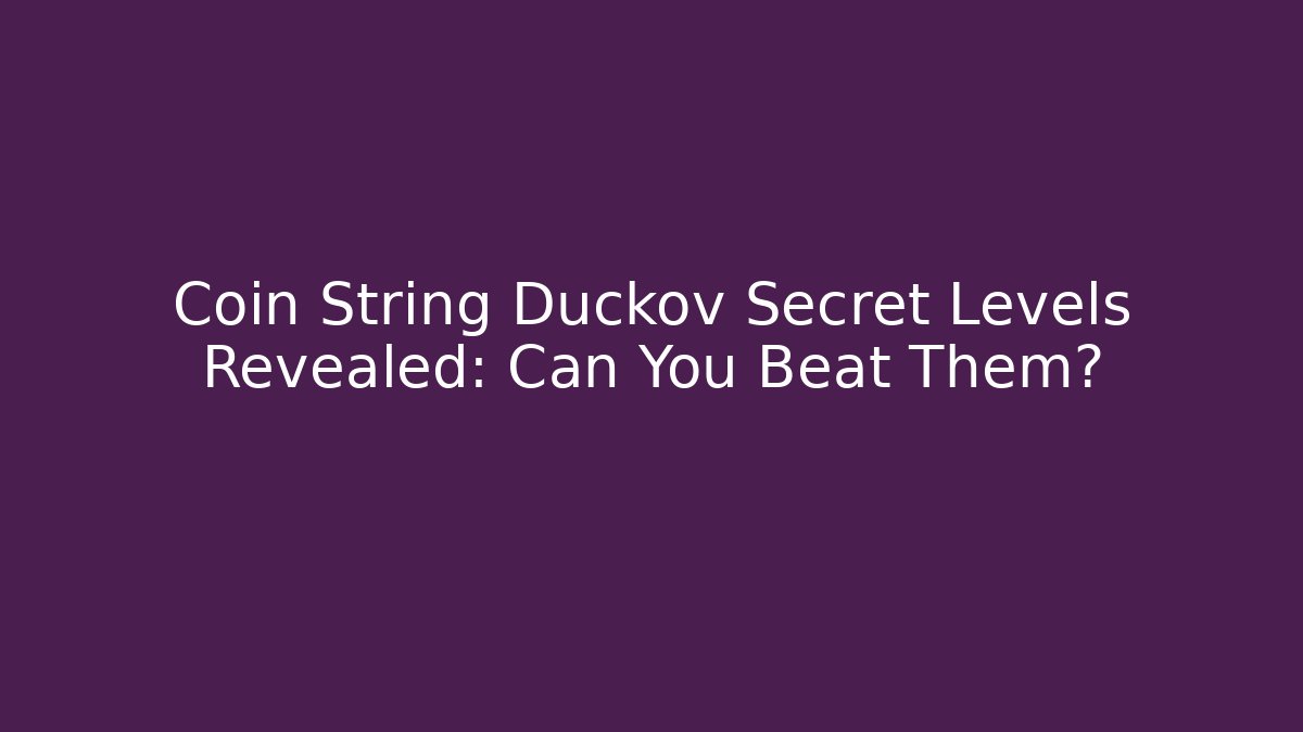 Coin String Duckov Secret Levels Revealed: Can You Beat Them?