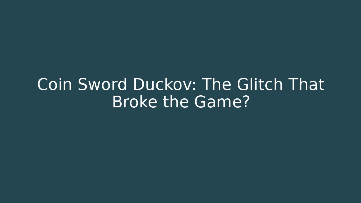 Coin Sword Duckov: The Glitch That Broke the Game?