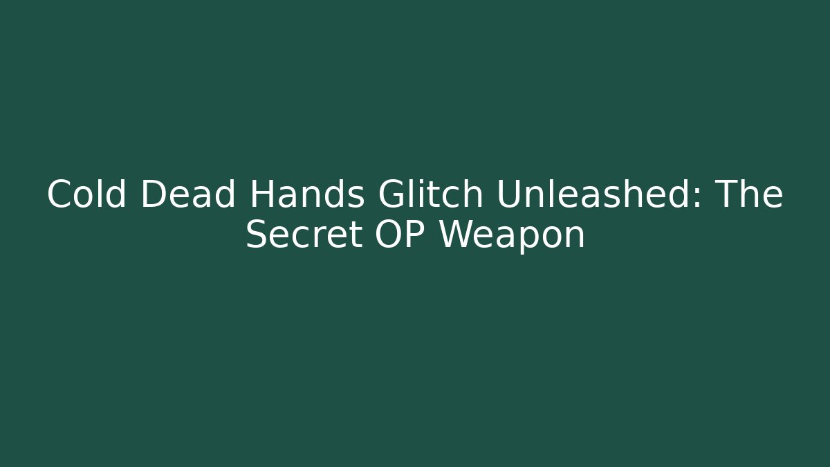 Cold Dead Hands Glitch Unleashed: The Secret OP Weapon - Critter Realm