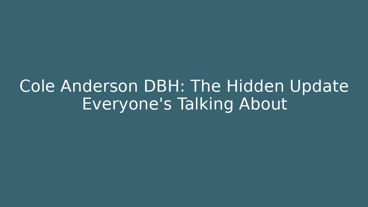 Cole Anderson DBH: The Hidden Update Everyone's Talking About - Critter Realm