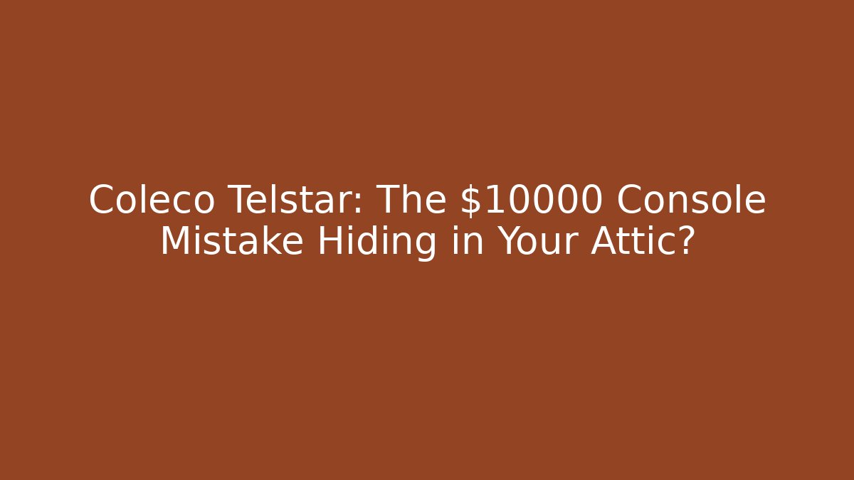 Coleco Telstar: The $10000 Console Mistake Hiding in Your Attic?