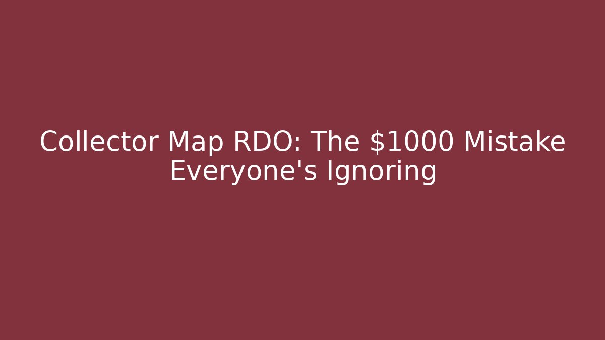 Collector Map RDO: The $1000 Mistake Everyone's Ignoring - Critter Realm