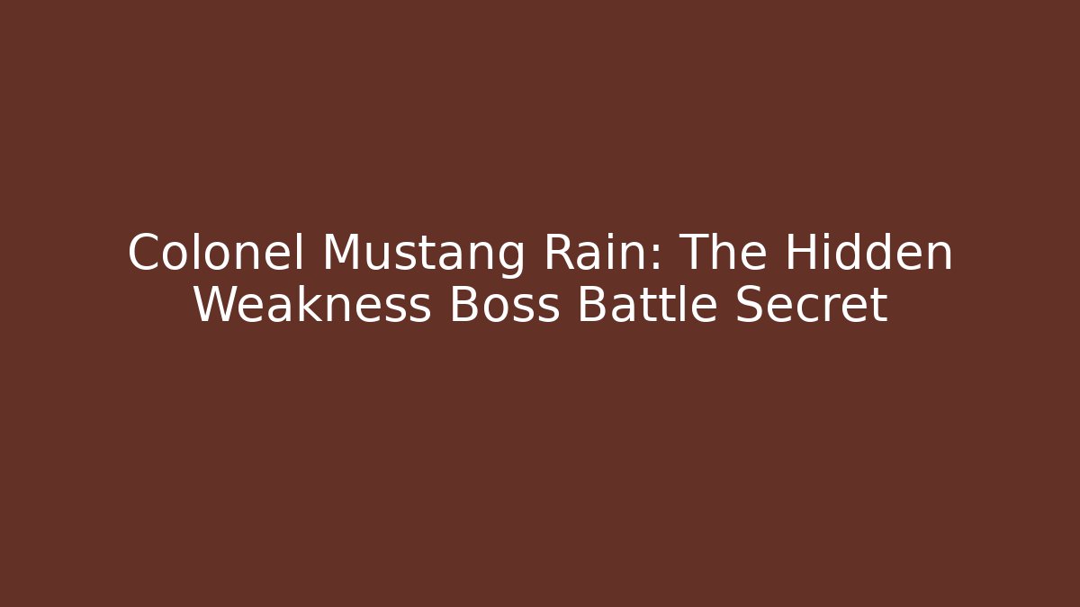Colonel Mustang Rain: The Hidden Weakness Boss Battle Secret