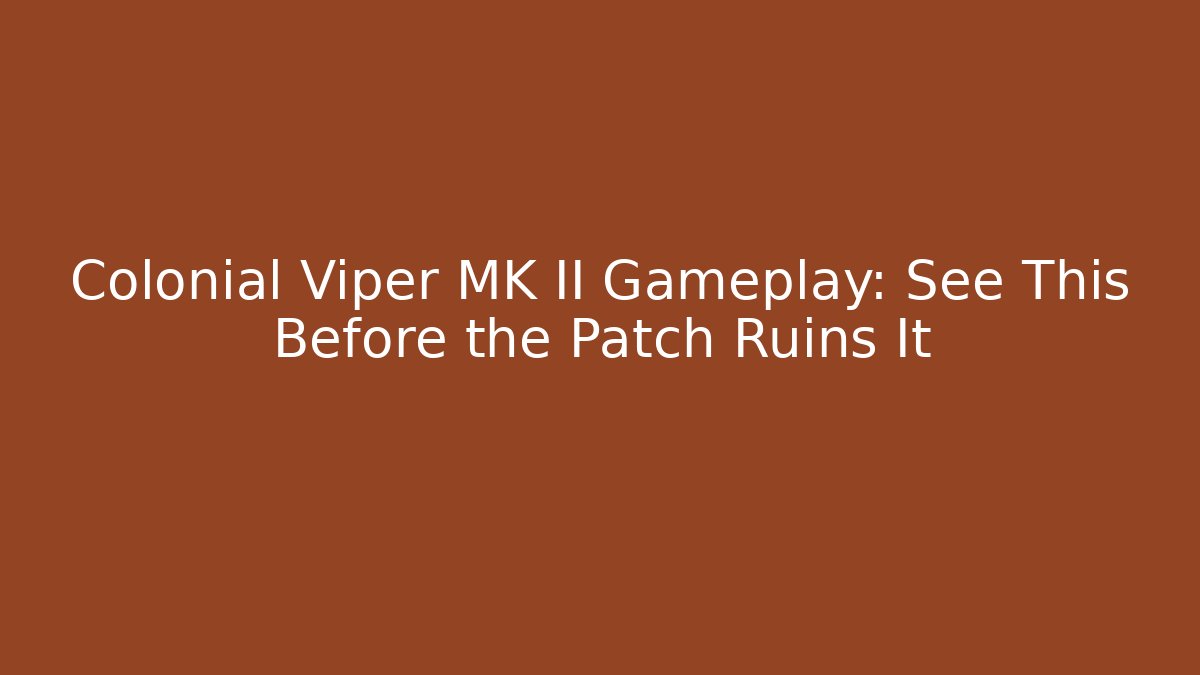 Colonial Viper MK II Gameplay: See This Before the Patch Ruins It