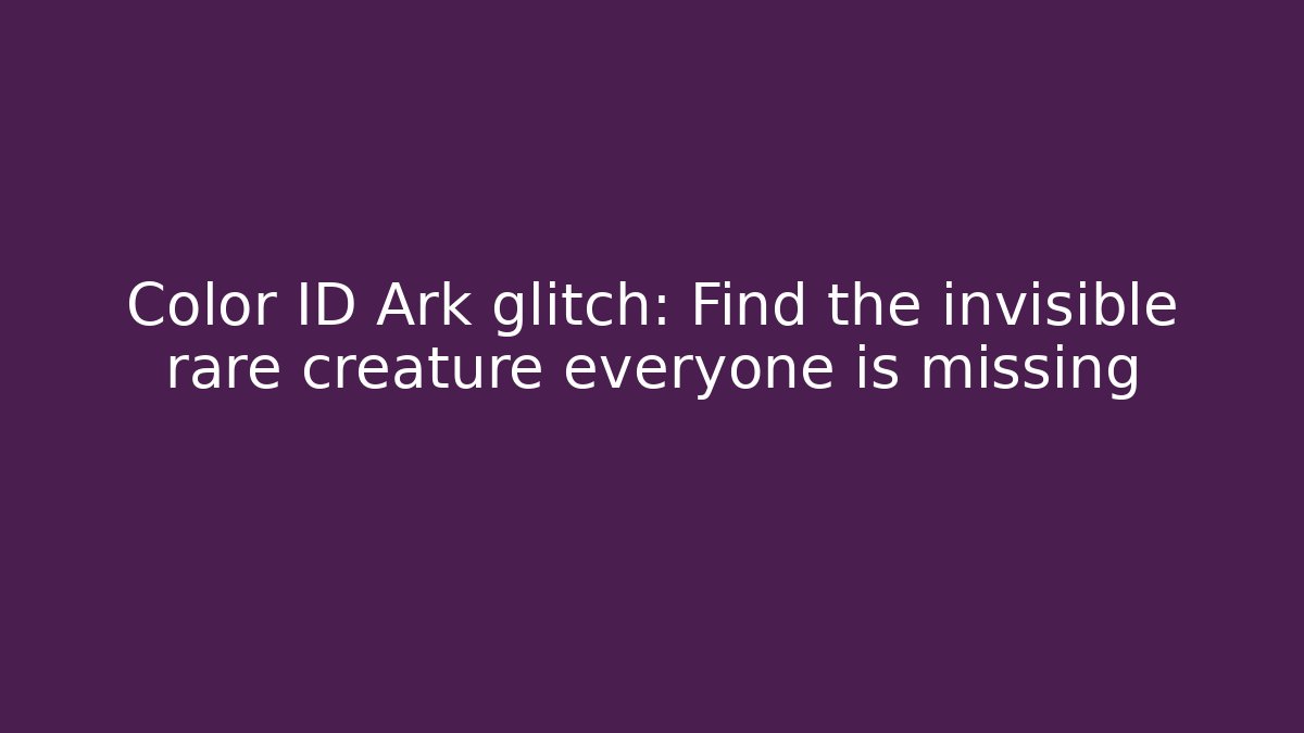 Color ID Ark glitch: Find the invisible rare creature everyone is missing