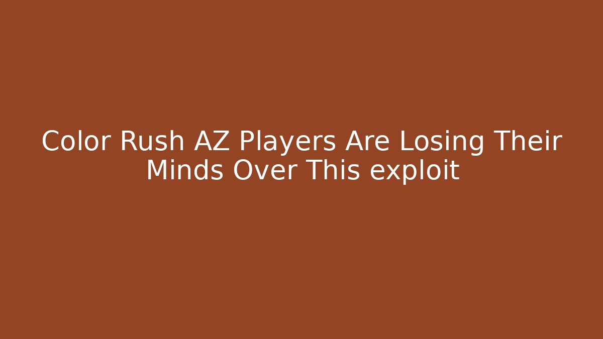 Color Rush AZ Players Are Losing Their Minds Over This exploit