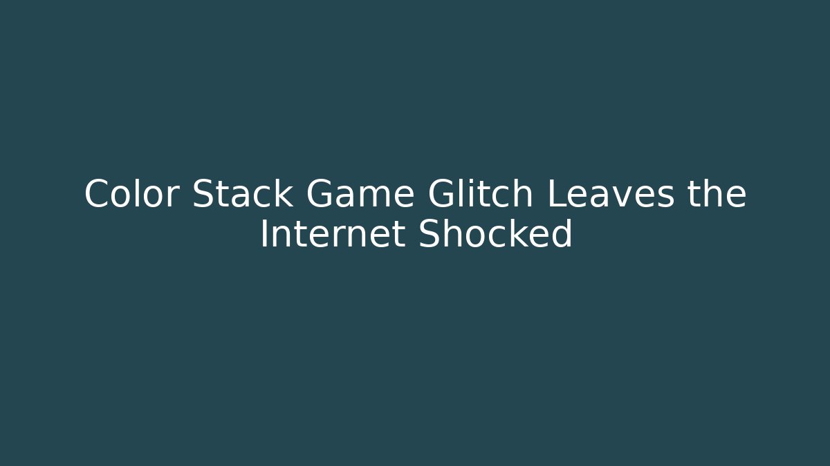 Color Stack Game Glitch Leaves the Internet Shocked - Critter Realm