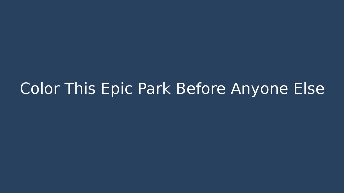 Color This Epic Park Before Anyone Else