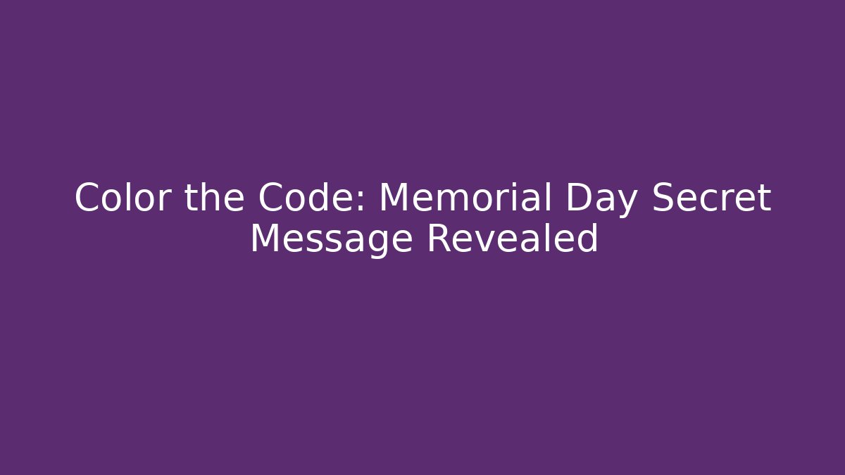 Color the Code: Memorial Day Secret Message Revealed