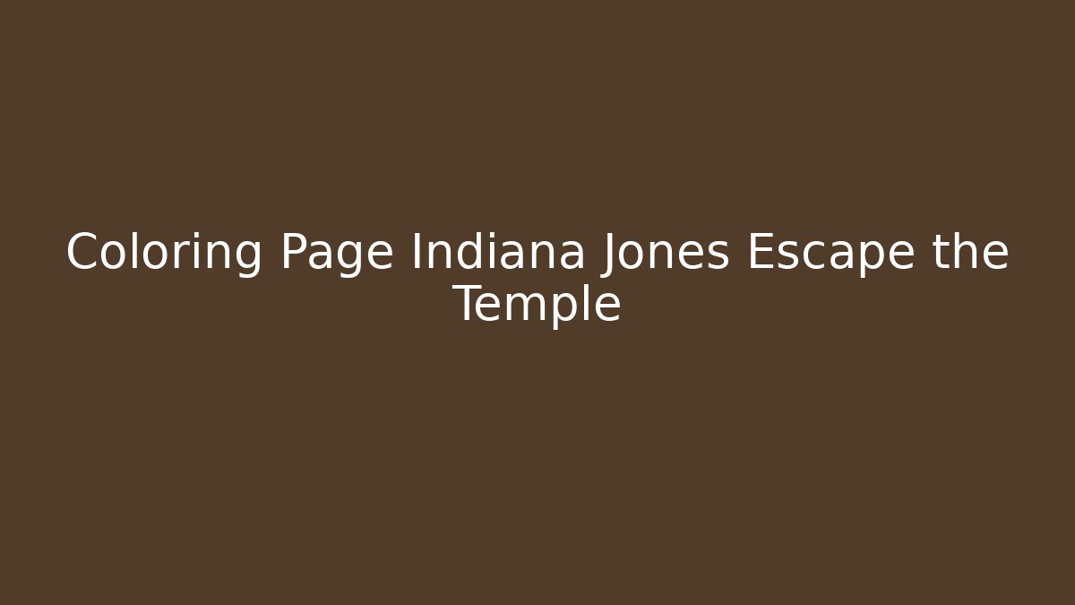 Coloring Page Indiana Jones Escape the Temple