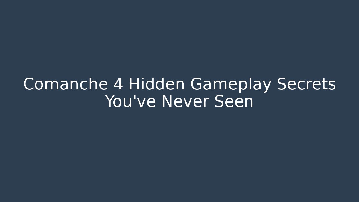 Comanche 4 Hidden Gameplay Secrets You’ve Never Seen