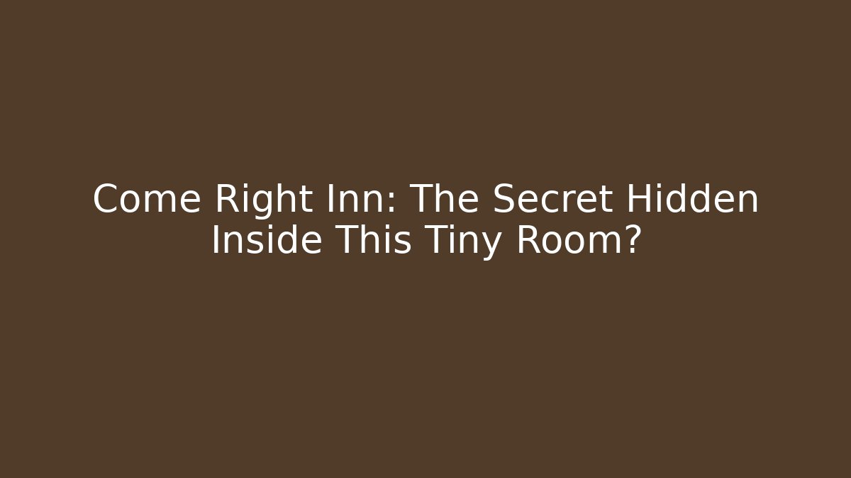 Come Right Inn: The Secret Hidden Inside This Tiny Room?