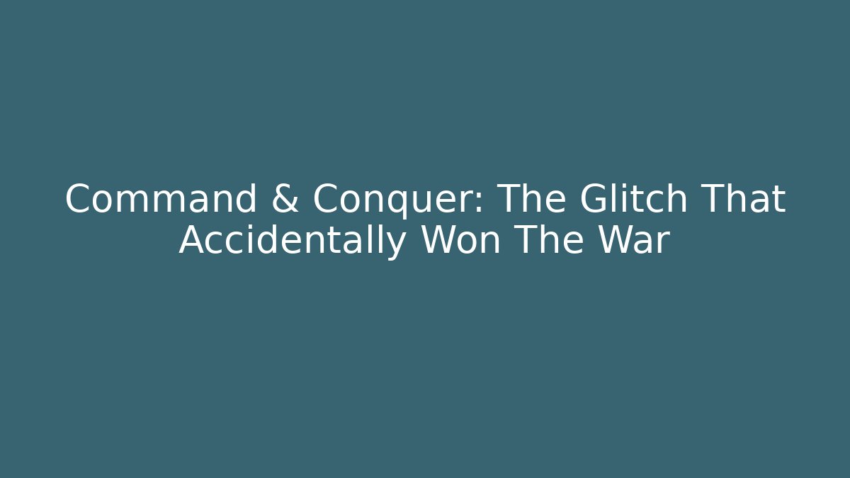 Command & Conquer: The Glitch That Accidentally Won The War