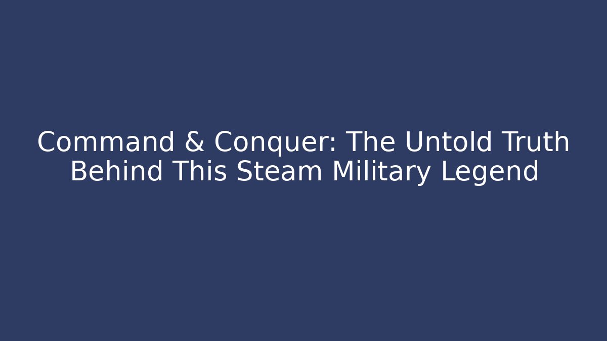 Command & Conquer: The Untold Truth Behind This Steam Military Legend - Critter Realm