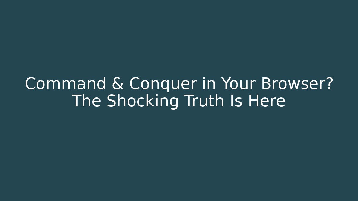 Command & Conquer in Your Browser? The Shocking Truth Is Here - Critter Realm