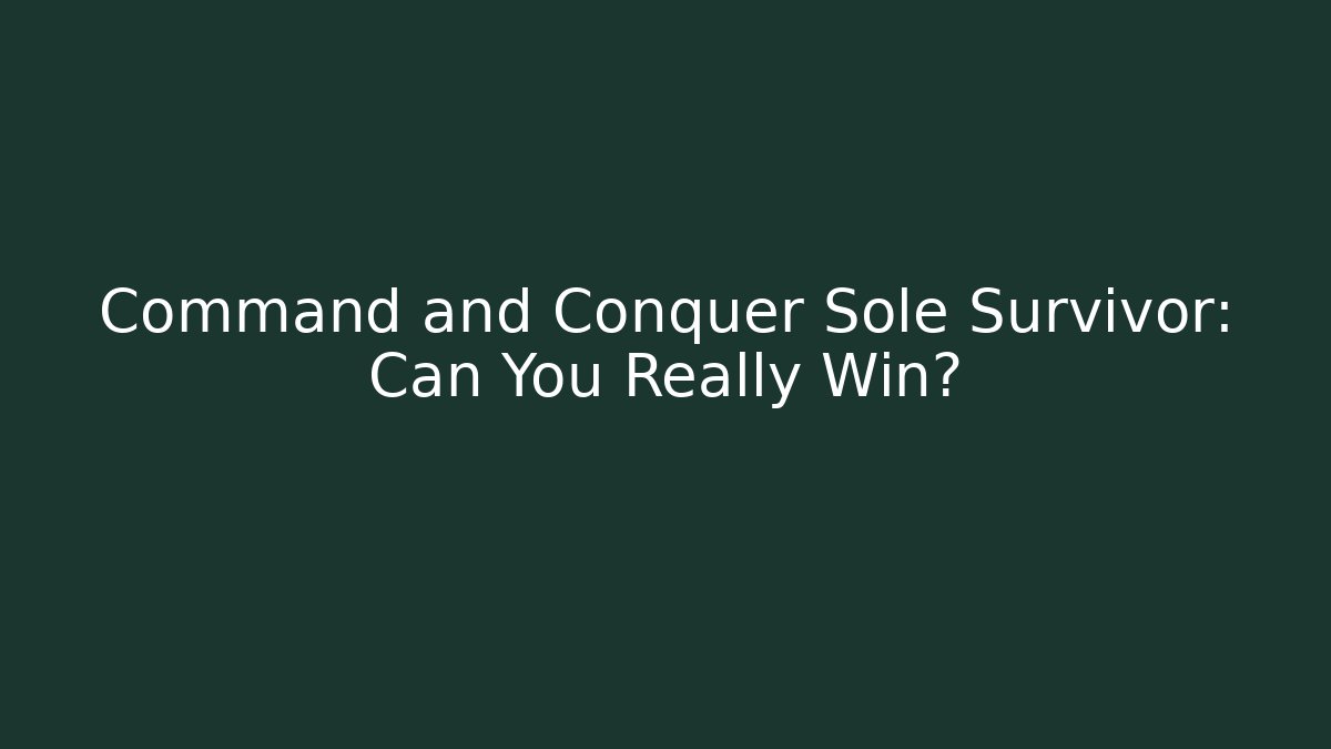 Command and Conquer Sole Survivor: Can You Really Win? - Critter Realm