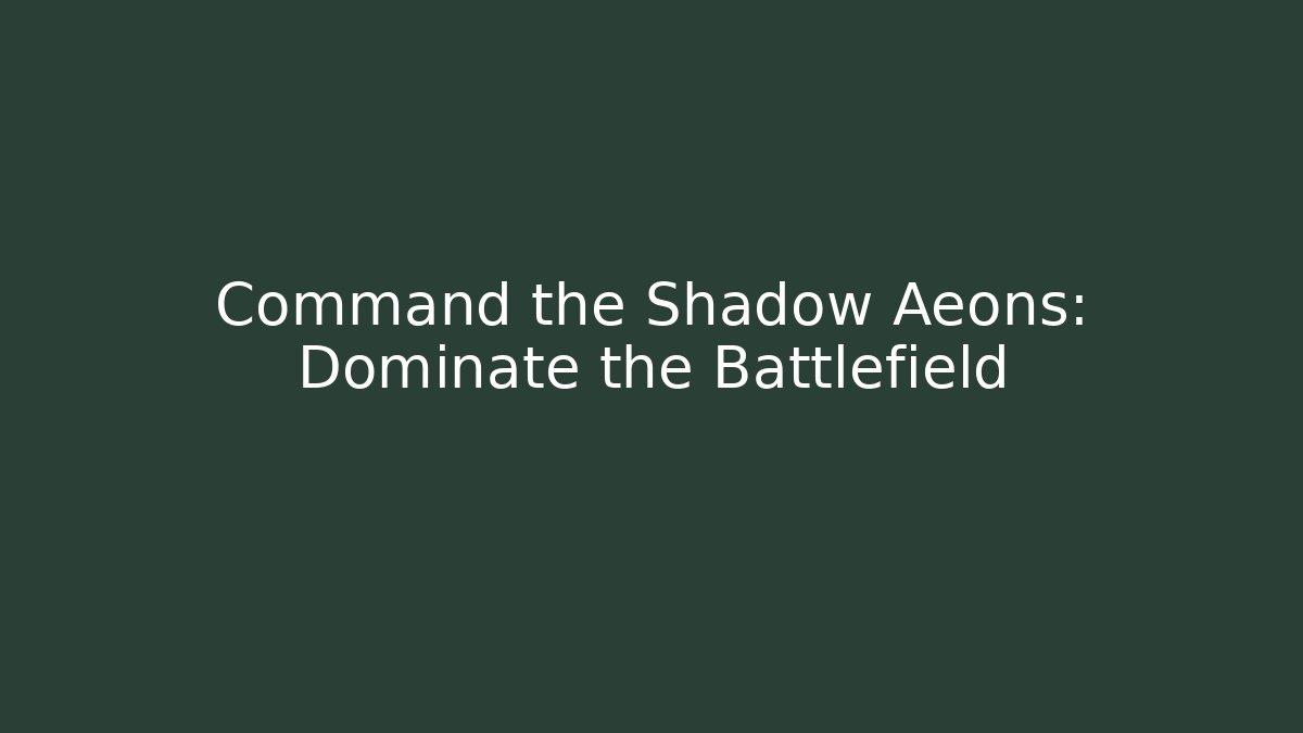 Command the Shadow Aeons: Dominate the Battlefield - Critter Realm