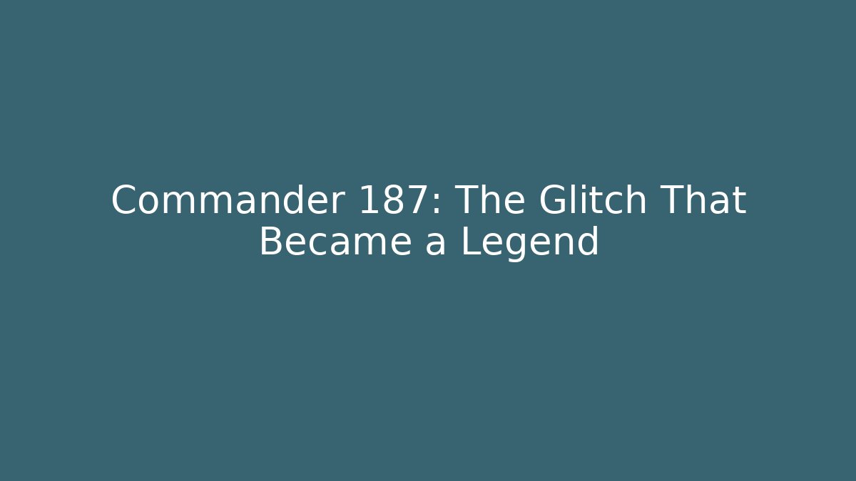 Commander 187: The Glitch That Became a Legend - Critter Realm