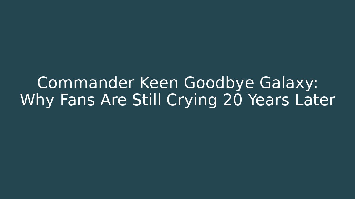 Commander Keen Goodbye Galaxy: Why Fans Are Still Crying 20 Years Later