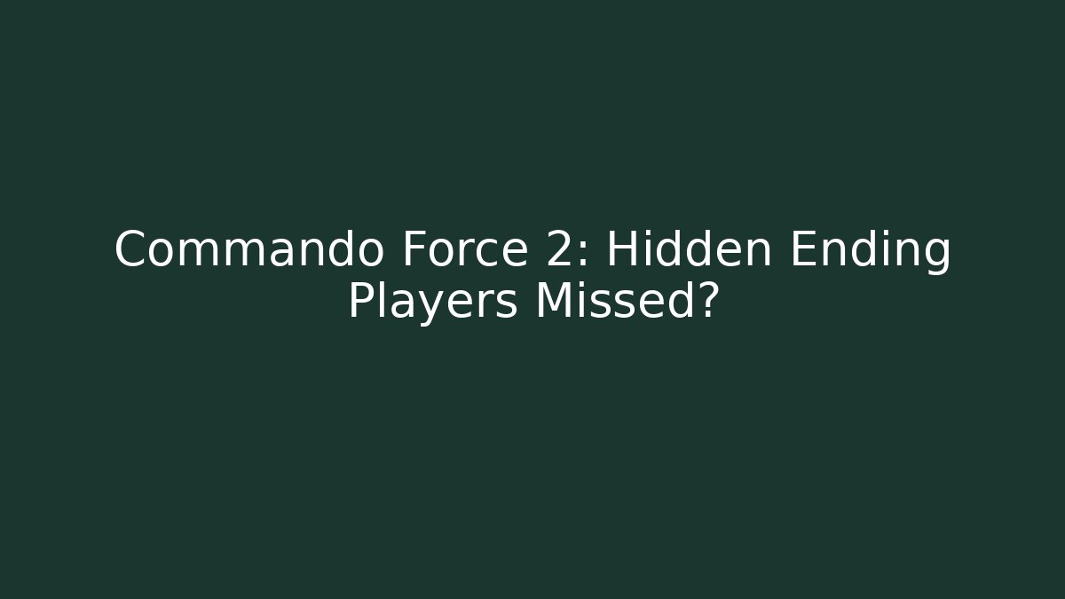 Commando Force 2: Hidden Ending Players Missed?