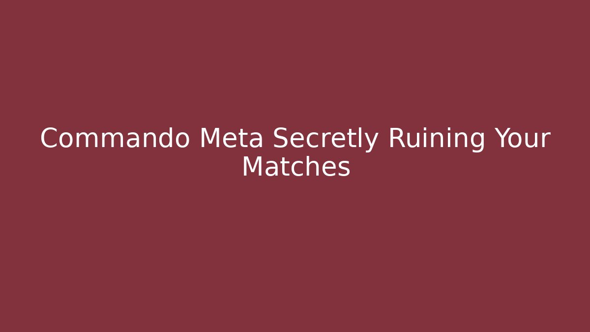 Commando Meta Secretly Ruining Your Matches - Critter Realm