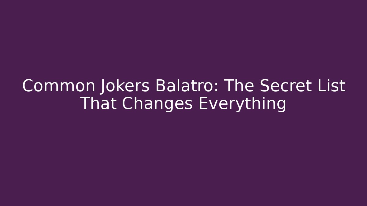 Common Jokers Balatro: The Secret List That Changes Everything - Critter Realm