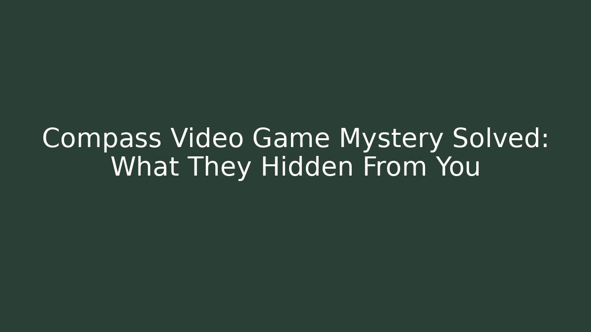 Compass Video Game Mystery Solved: What They Hidden From You - Critter Realm