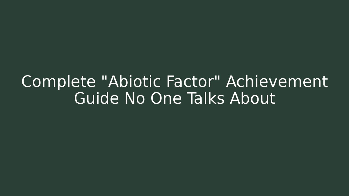 Complete "Abiotic Factor" Achievement Guide No One Talks About