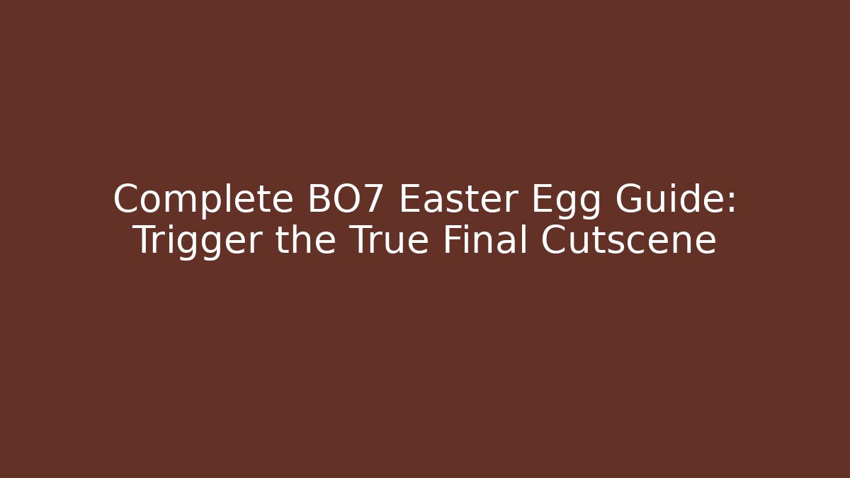 Complete BO7 Easter Egg Guide: Trigger the True Final Cutscene - Critter Realm