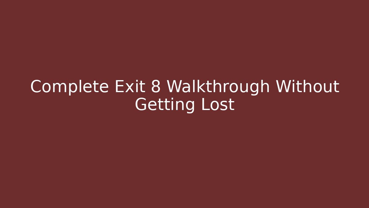 Complete Exit 8 Walkthrough Without Getting Lost - Critter Realm