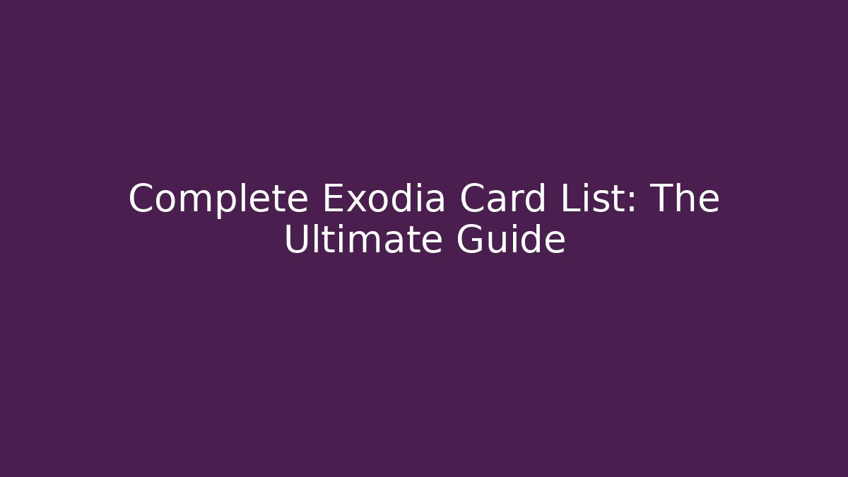 Complete Exodia Card List: The Ultimate Guide