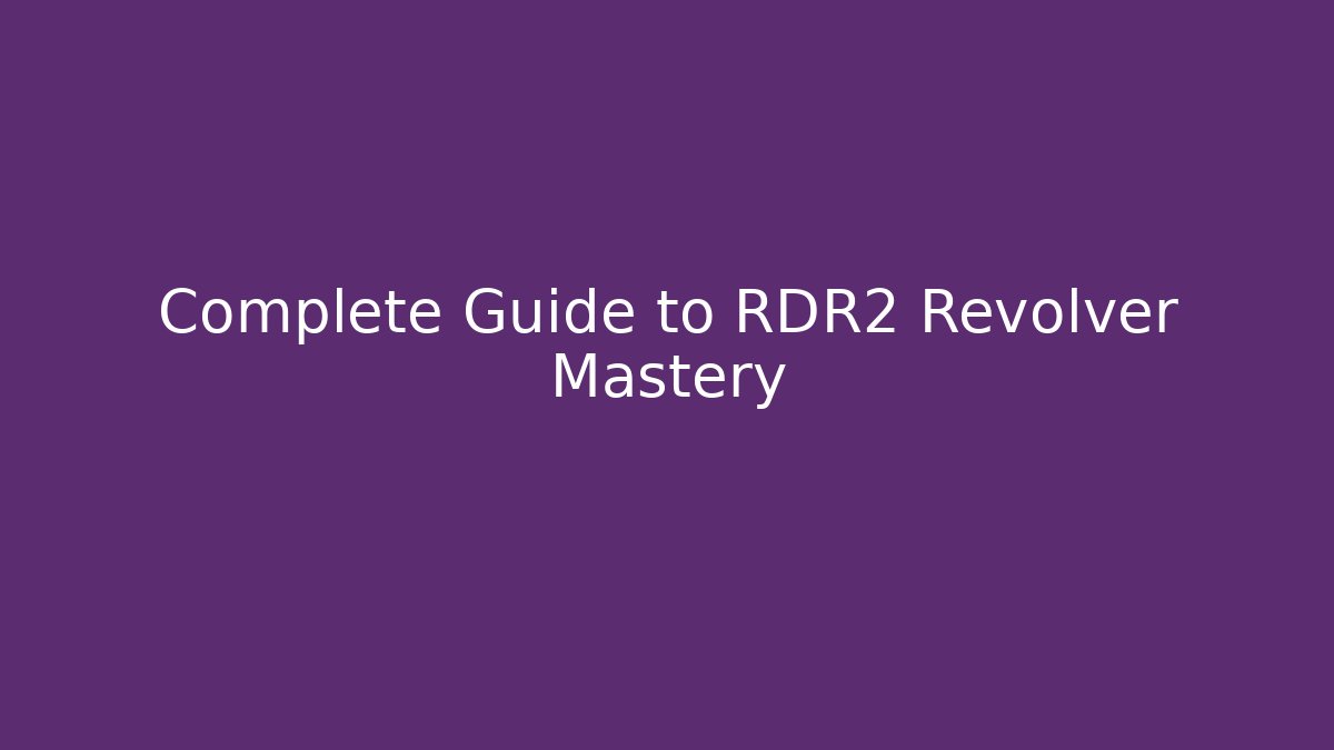 Complete Guide to RDR2 Revolver Mastery - Critter Realm