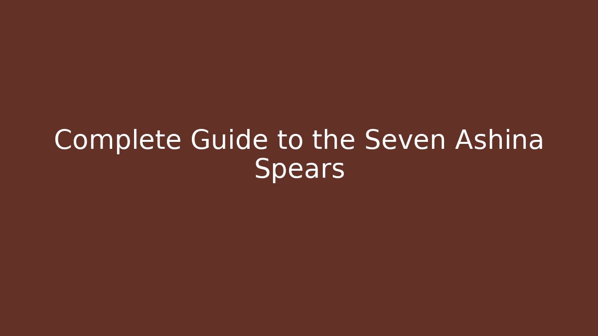 Complete Guide to the Seven Ashina Spears