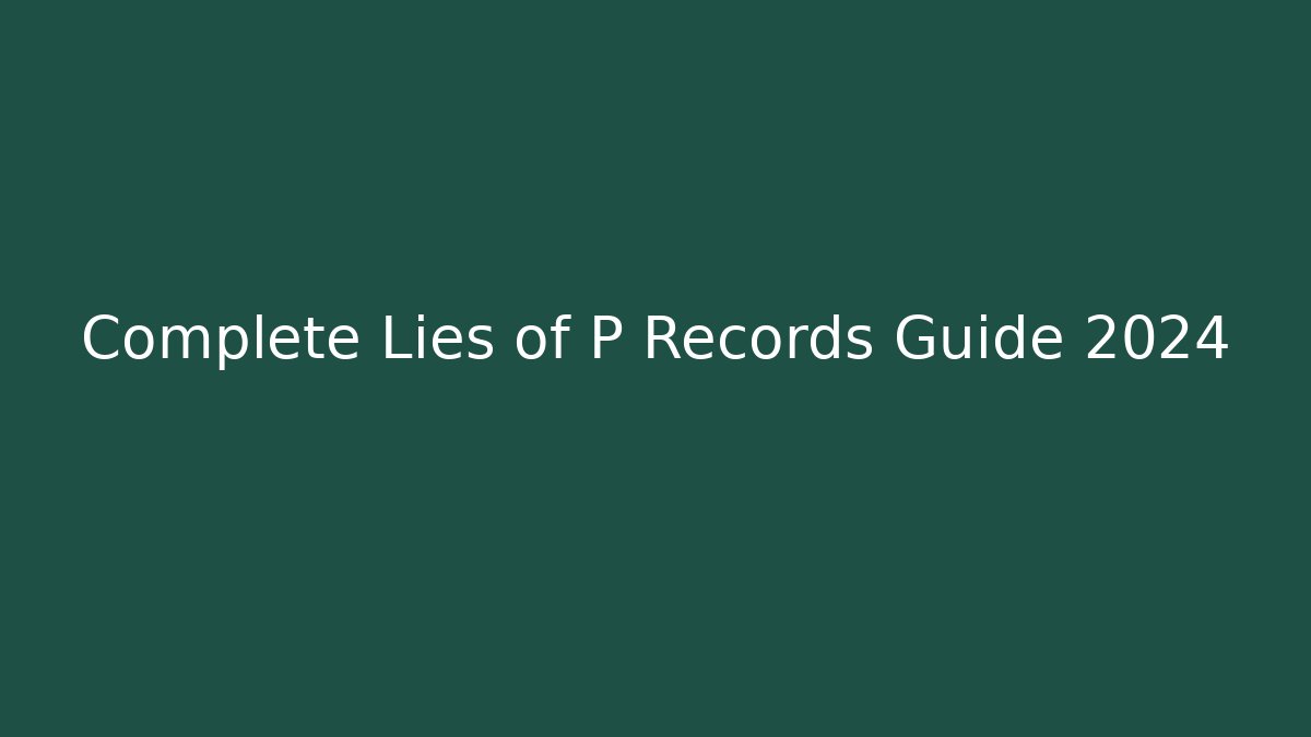 Complete Lies of P Records Guide 2024