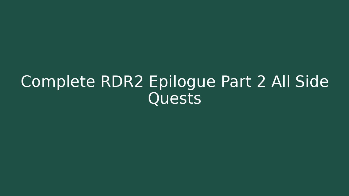 Complete RDR2 Epilogue Part 2 All Side Quests - Critter Realm