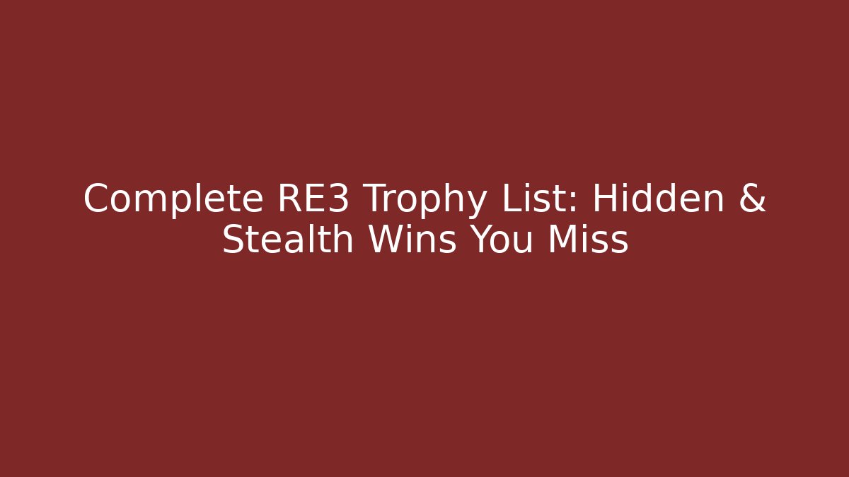 Complete RE3 Trophy List: Hidden & Stealth Wins You Miss