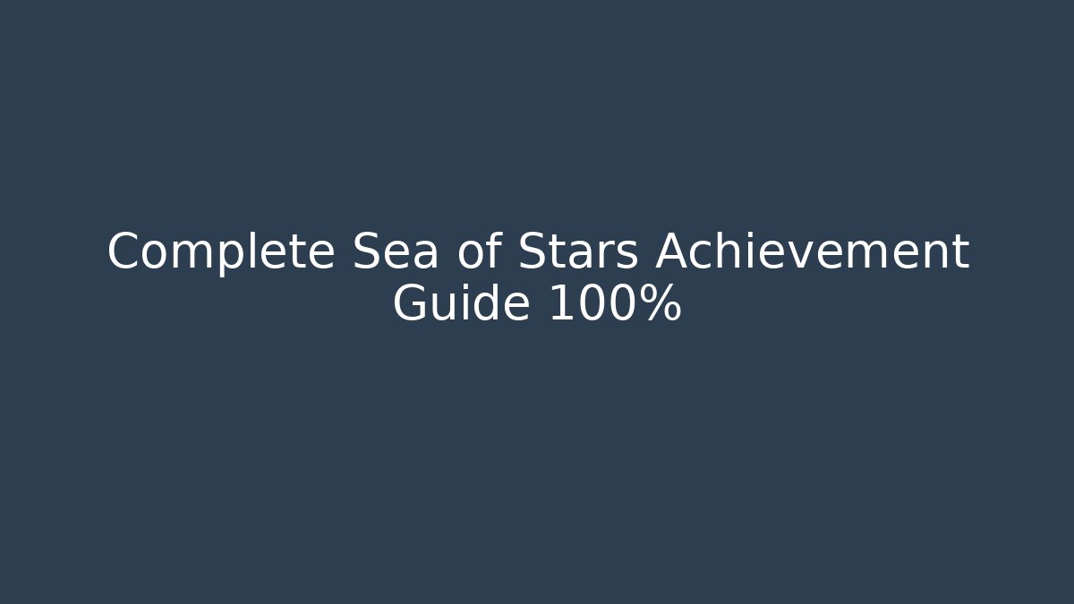 Complete Sea of Stars Achievement Guide 100%