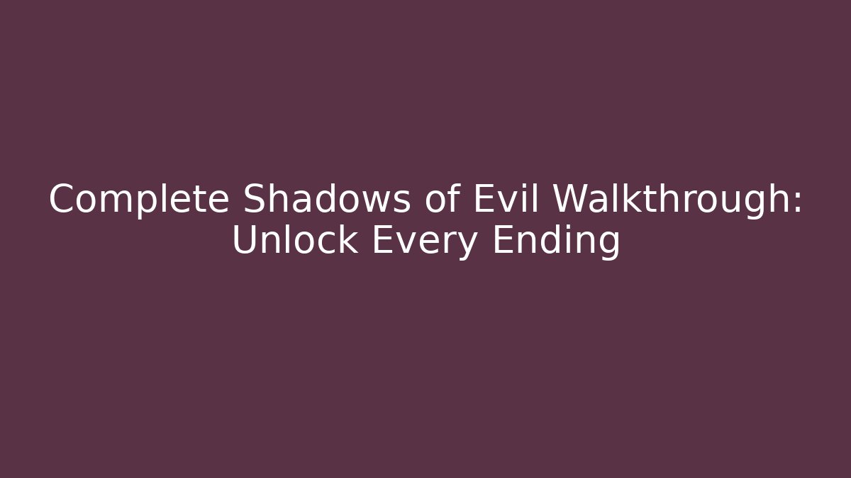Complete Shadows of Evil Walkthrough: Unlock Every Ending