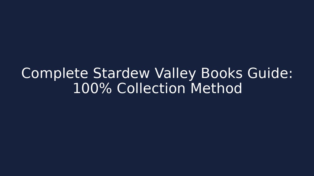 Complete Stardew Valley Books Guide: 100% Collection Method