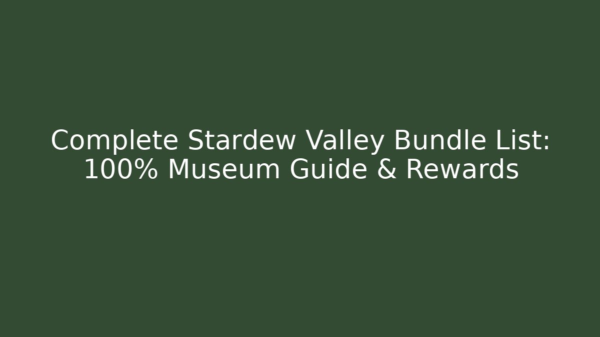 Complete Stardew Valley Bundle List: 100% Museum Guide & Rewards