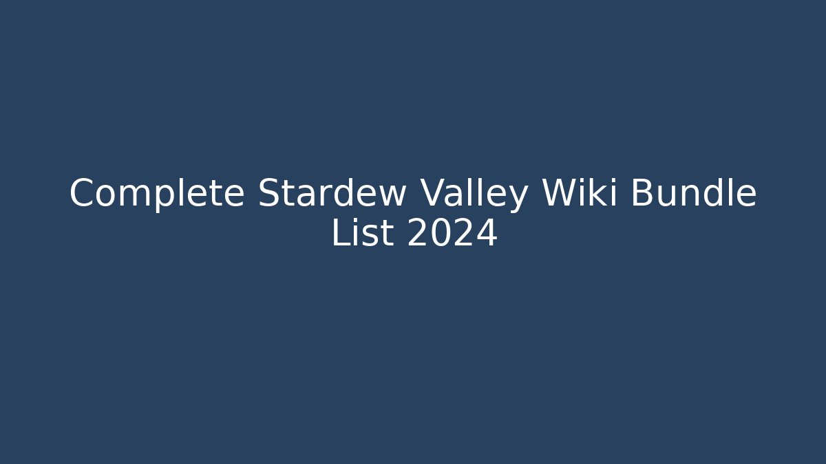 Complete Stardew Valley Wiki Bundle List 2024
