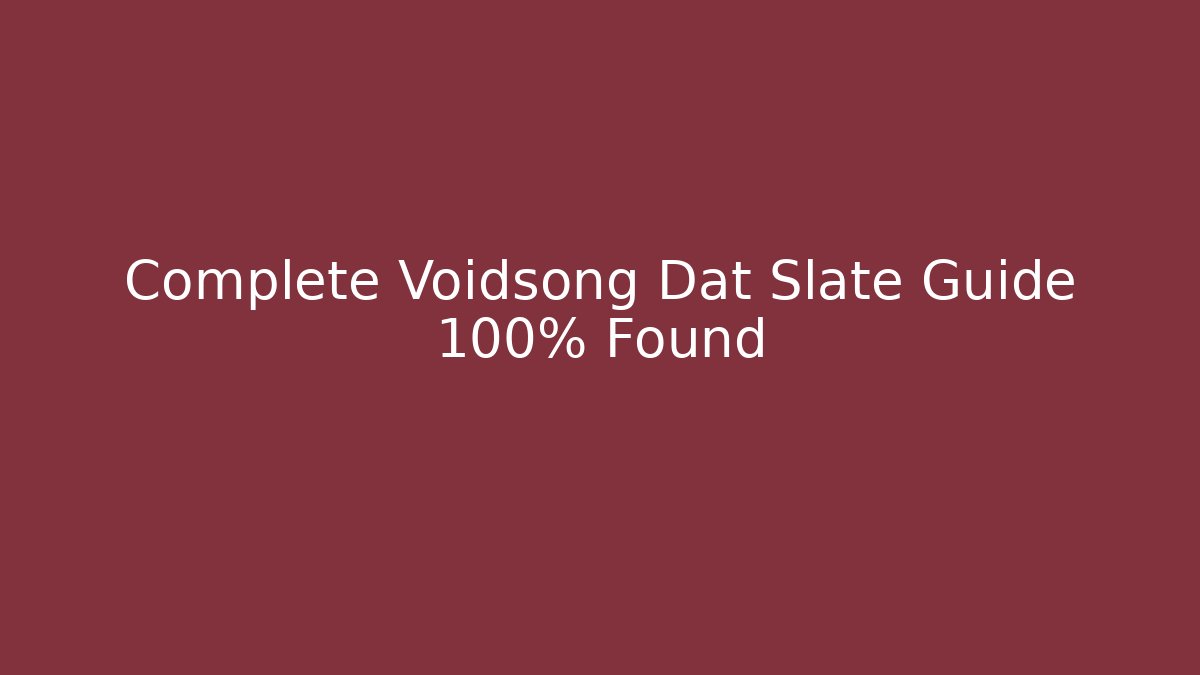 Complete Voidsong Dat Slate Guide 100% Found