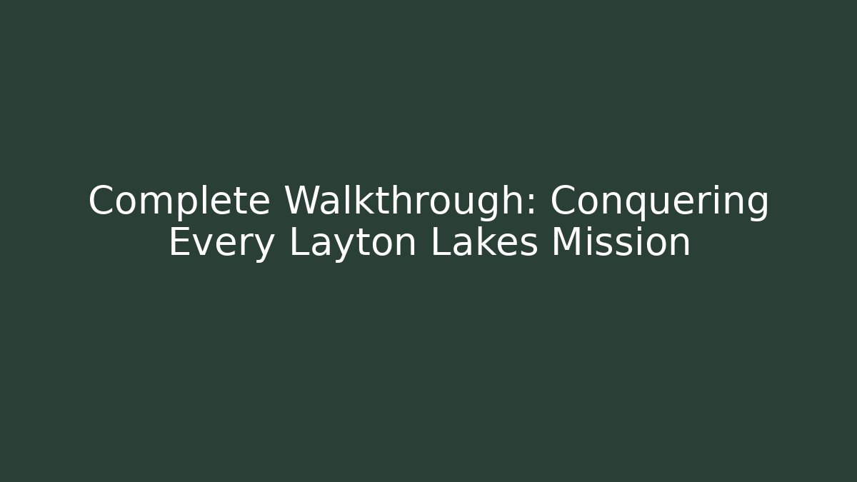 Complete Walkthrough: Conquering Every Layton Lakes Mission - Critter Realm