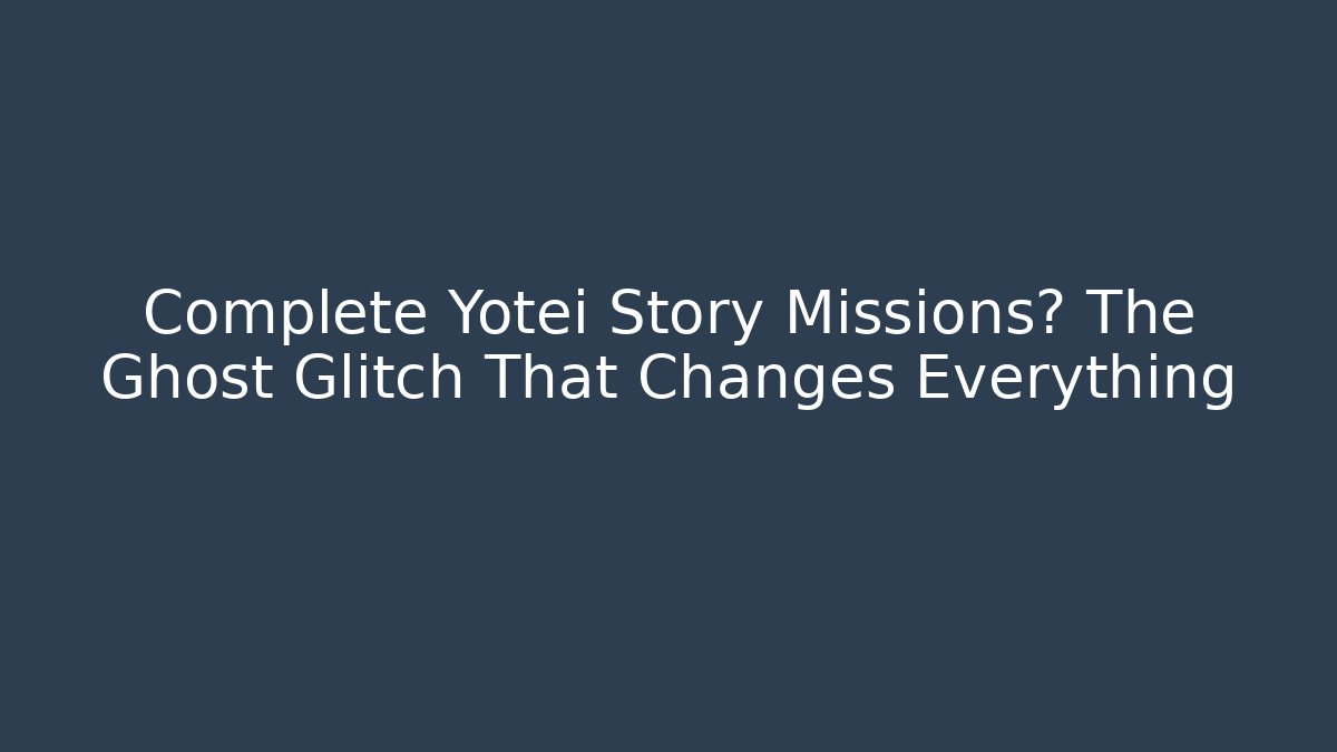 Complete Yotei Story Missions? The Ghost Glitch That Changes Everything