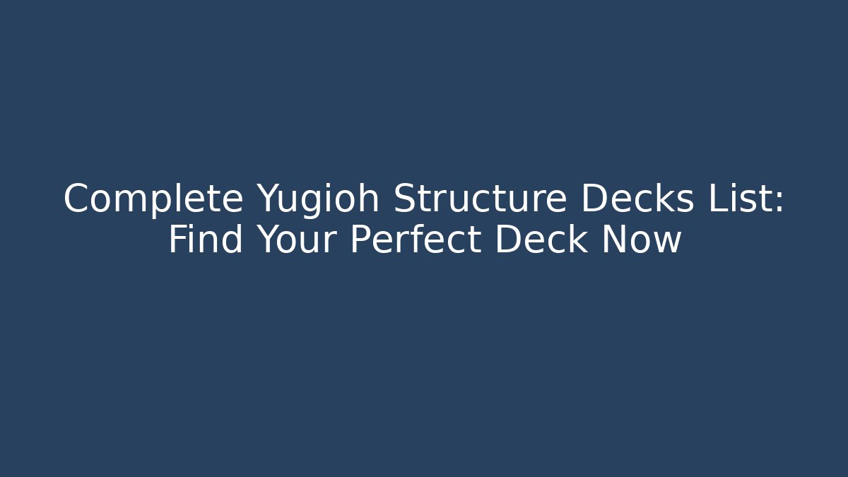 Complete Yugioh Structure Decks List: Find Your Perfect Deck Now