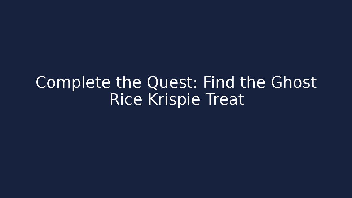 Complete the Quest: Find the Ghost Rice Krispie Treat