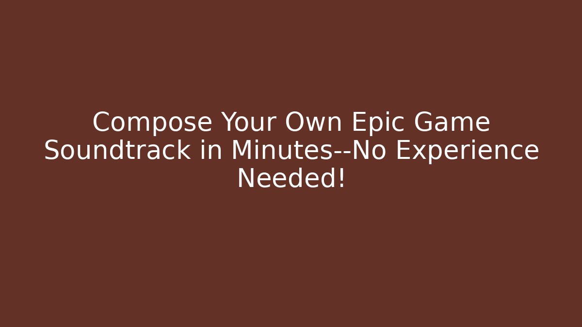 Compose Your Own Epic Game Soundtrack in Minutes—No Experience Needed! - Critter Realm