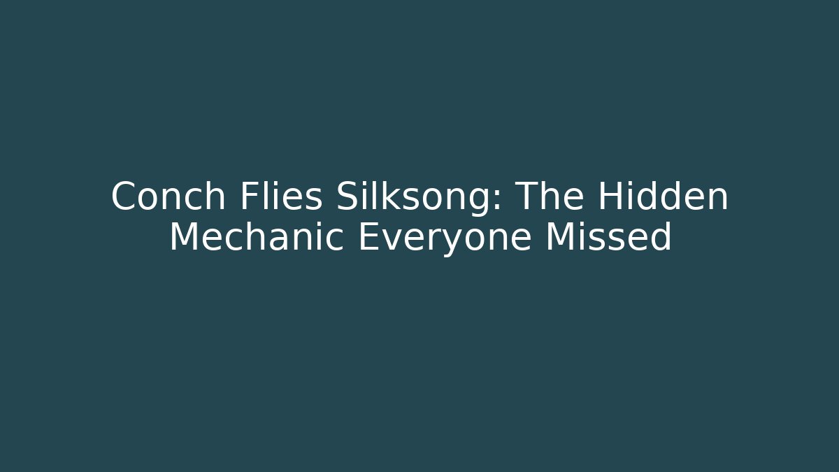 Conch Flies Silksong: The Hidden Mechanic Everyone Missed